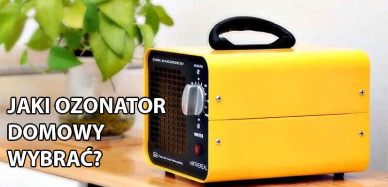 Jak wybrać dobry ozonator domowy